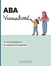 ABA Visualized: A visual guidebook for parents an