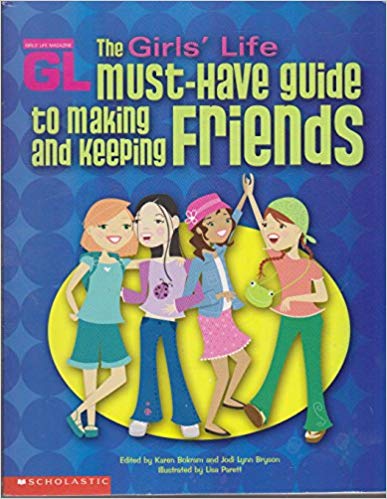  Girls' Life Must-Have Guide to Making and Keeping