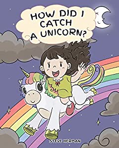  How Did I Catch A Unicorn?