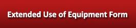 Extended Use of Equipment Form Button 